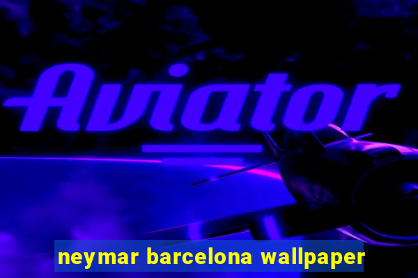 neymar barcelona wallpaper